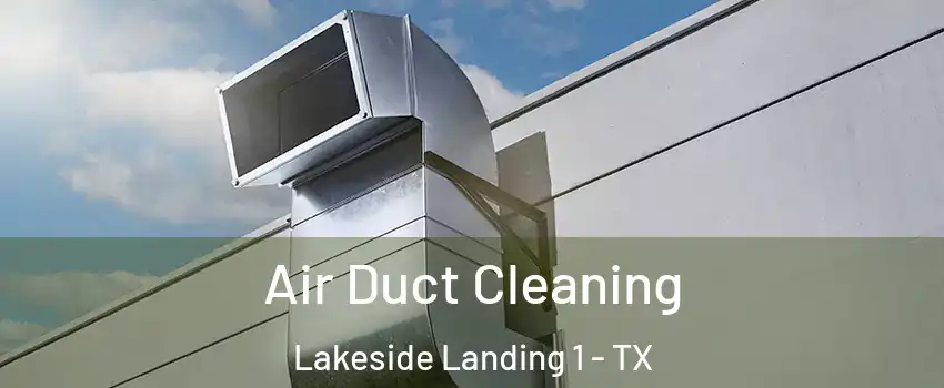 Air Duct Cleaning Lakeside Landing 1 - TX