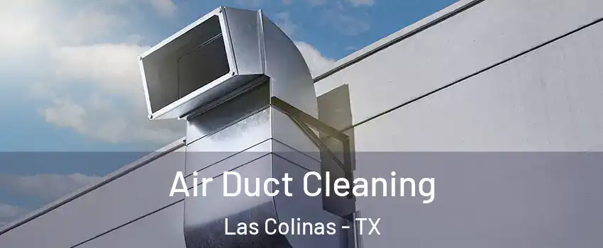 Air Duct Cleaning Las Colinas - TX