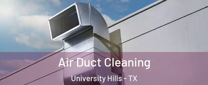 Air Duct Cleaning University Hills - TX