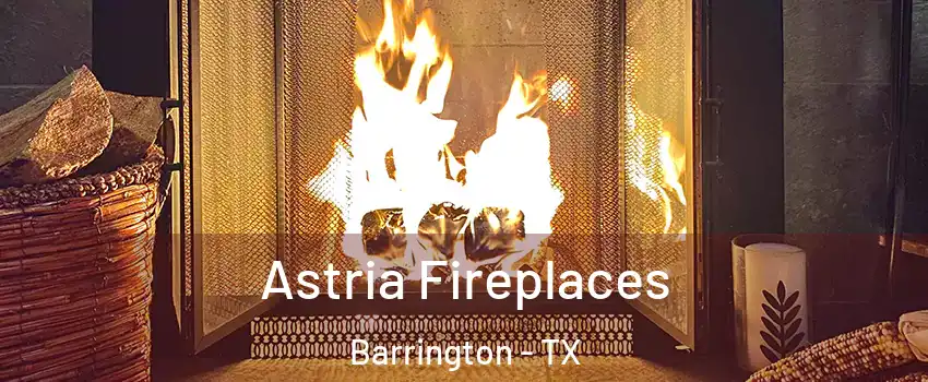 Astria Fireplaces Barrington - TX