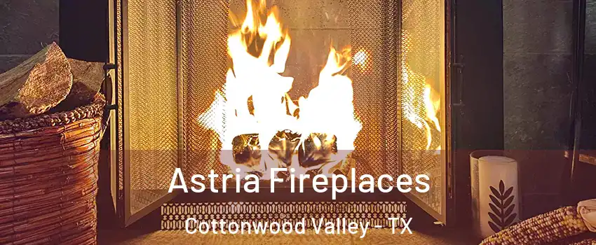 Astria Fireplaces Cottonwood Valley - TX
