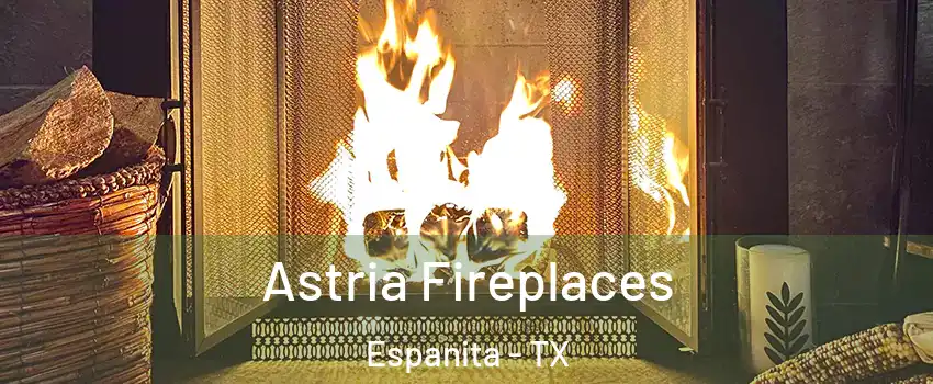 Astria Fireplaces Espanita - TX