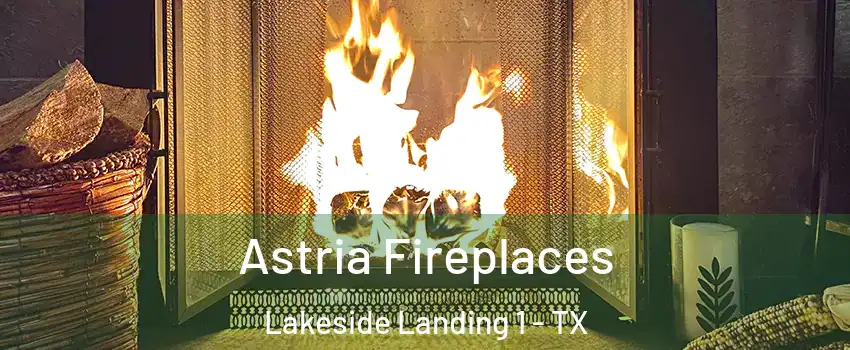 Astria Fireplaces Lakeside Landing 1 - TX