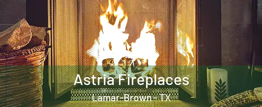 Astria Fireplaces Lamar-Brown - TX