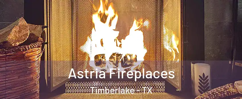 Astria Fireplaces Timberlake - TX