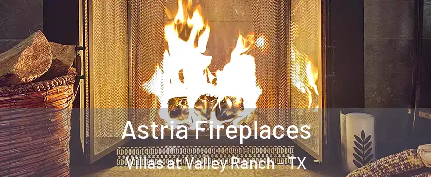 Astria Fireplaces Villas at Valley Ranch - TX