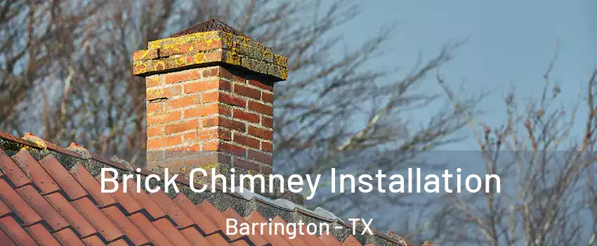 Brick Chimney Installation Barrington - TX