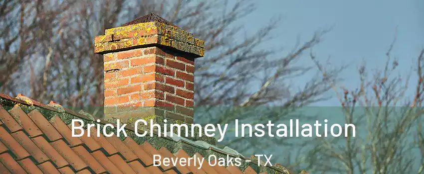 Brick Chimney Installation Beverly Oaks - TX