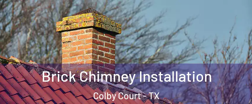 Brick Chimney Installation Colby Court - TX