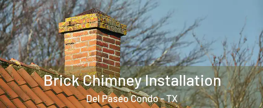 Brick Chimney Installation Del Paseo Condo - TX