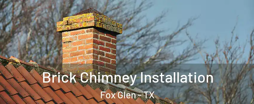Brick Chimney Installation Fox Glen - TX