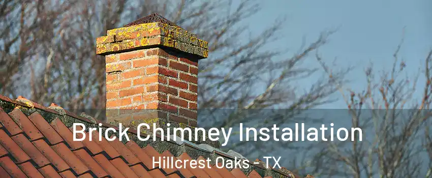 Brick Chimney Installation Hillcrest Oaks - TX