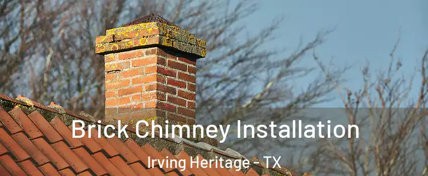 Brick Chimney Installation Irving Heritage - TX