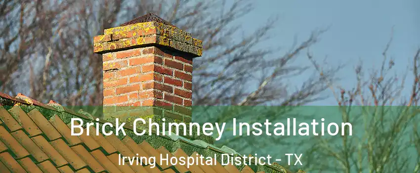 Brick Chimney Installation Irving Hospital District - TX