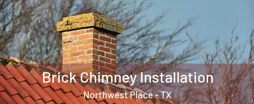 Brick Chimney Installation Northwest Place - TX