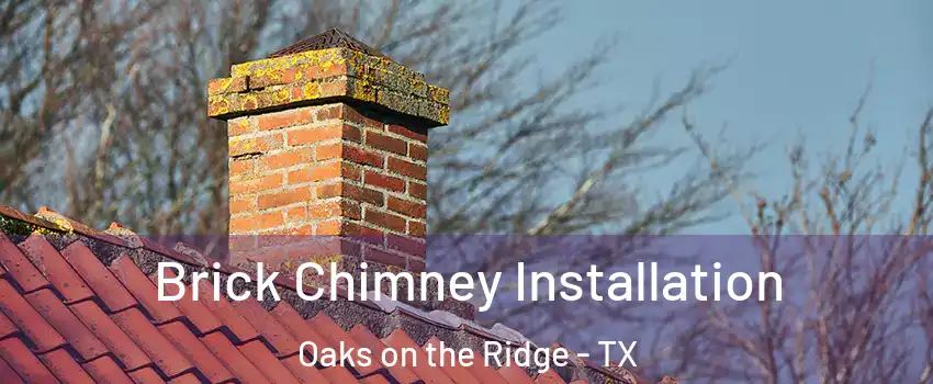 Brick Chimney Installation Oaks on the Ridge - TX