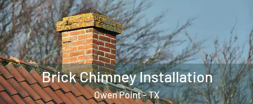 Brick Chimney Installation Owen Point - TX