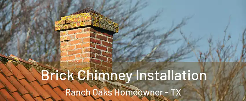 Brick Chimney Installation Ranch Oaks Homeowner - TX