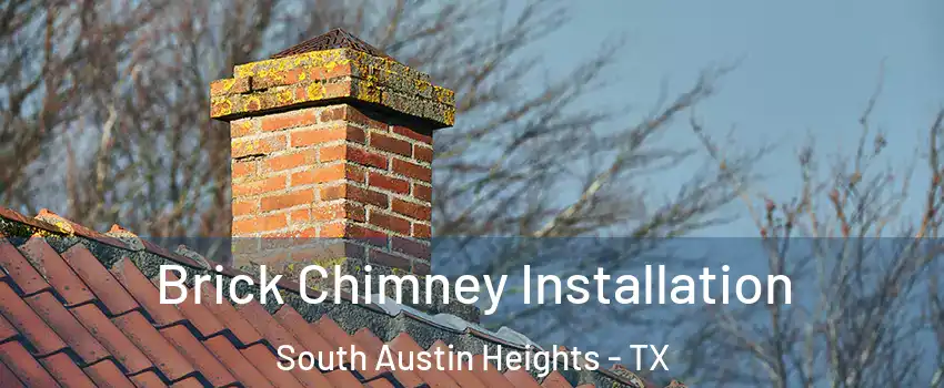 Brick Chimney Installation South Austin Heights - TX