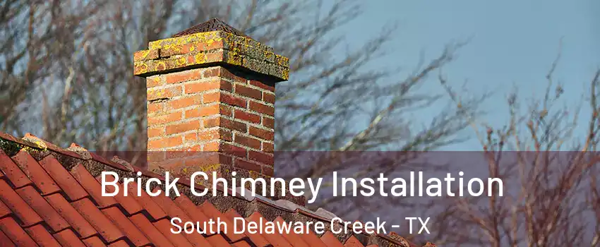 Brick Chimney Installation South Delaware Creek - TX