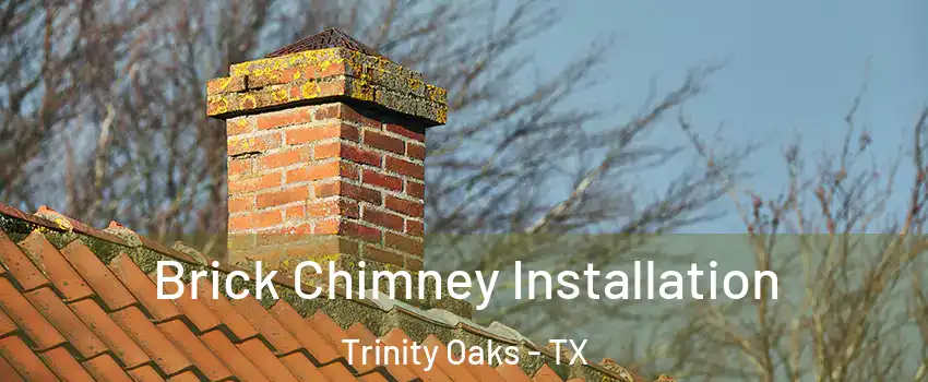 Brick Chimney Installation Trinity Oaks - TX
