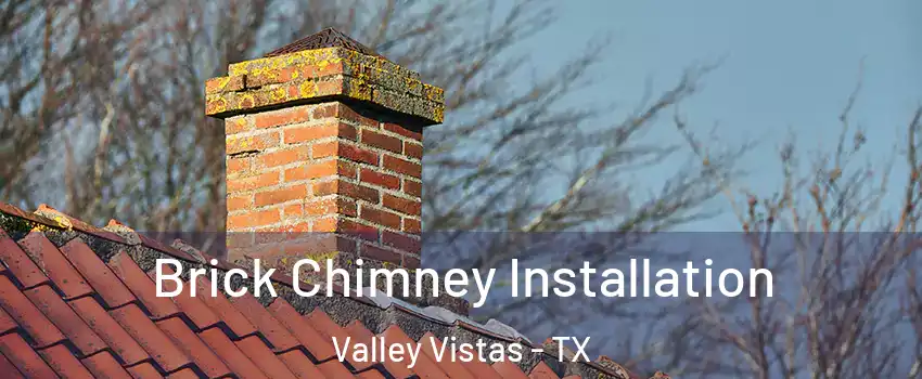 Brick Chimney Installation Valley Vistas - TX