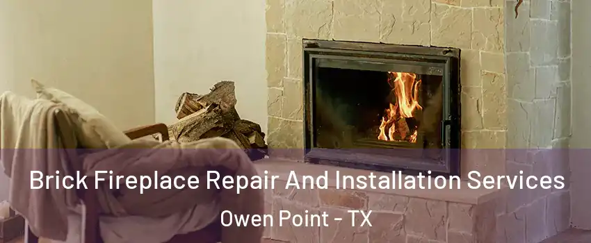 Brick Fireplace Repair And Installation Services Owen Point - TX