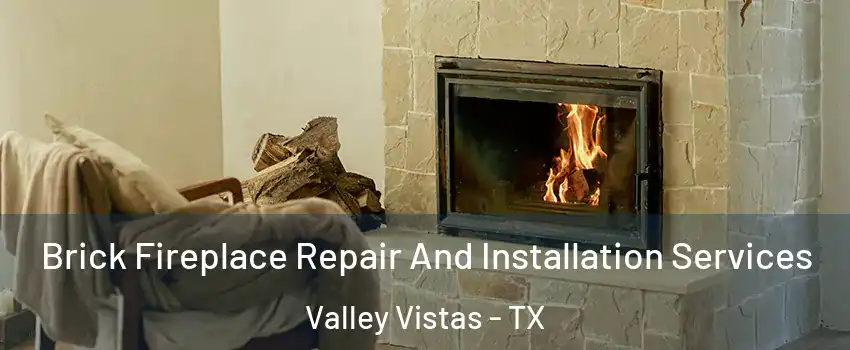 Brick Fireplace Repair And Installation Services Valley Vistas - TX