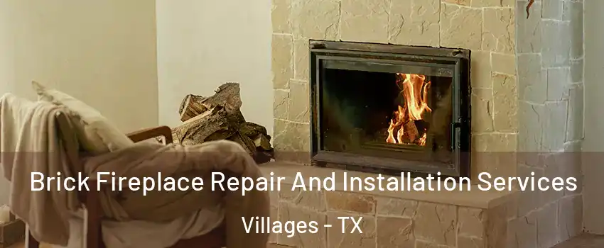 Brick Fireplace Repair And Installation Services Villages - TX
