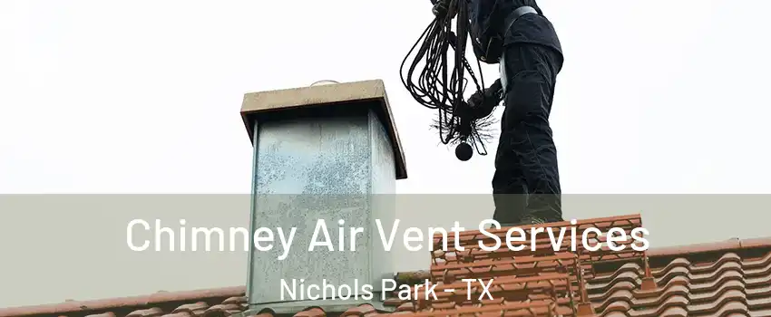 Chimney Air Vent Services Nichols Park - TX