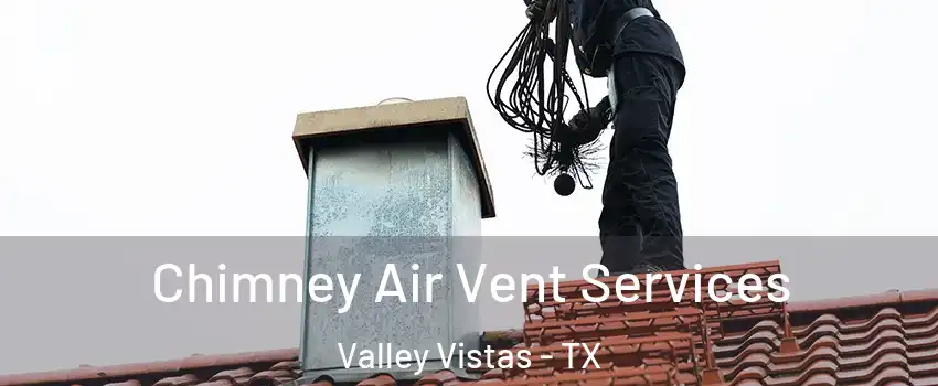 Chimney Air Vent Services Valley Vistas - TX