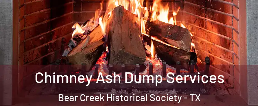 Chimney Ash Dump Services Bear Creek Historical Society - TX