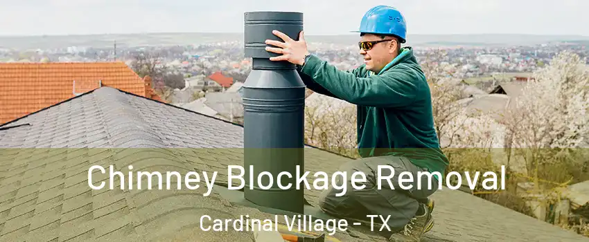 Chimney Blockage Removal Cardinal Village - TX
