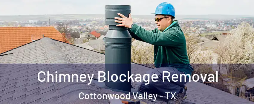 Chimney Blockage Removal Cottonwood Valley - TX