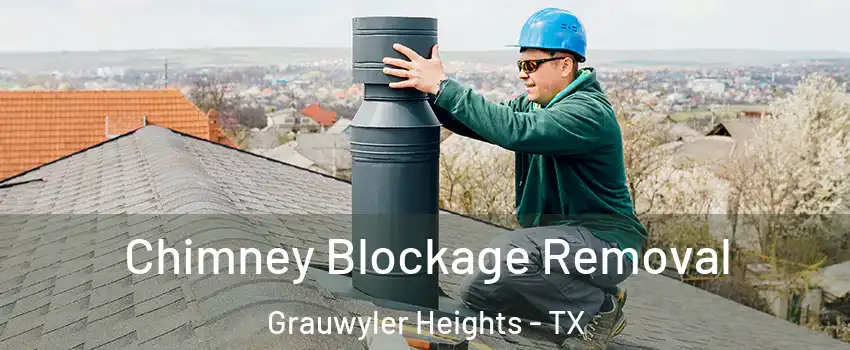 Chimney Blockage Removal Grauwyler Heights - TX