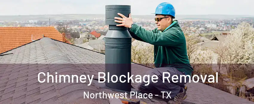 Chimney Blockage Removal Northwest Place - TX
