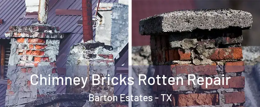 Chimney Bricks Rotten Repair Barton Estates - TX