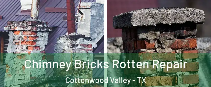 Chimney Bricks Rotten Repair Cottonwood Valley - TX