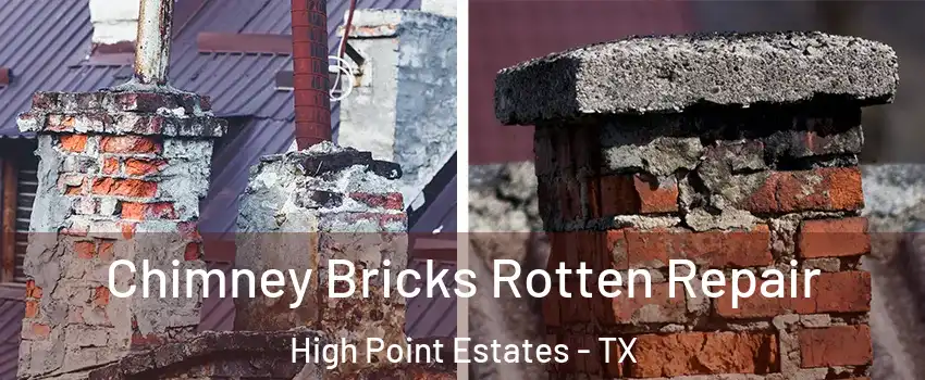 Chimney Bricks Rotten Repair High Point Estates - TX