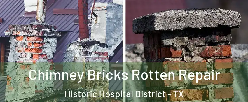 Chimney Bricks Rotten Repair Historic Hospital District - TX