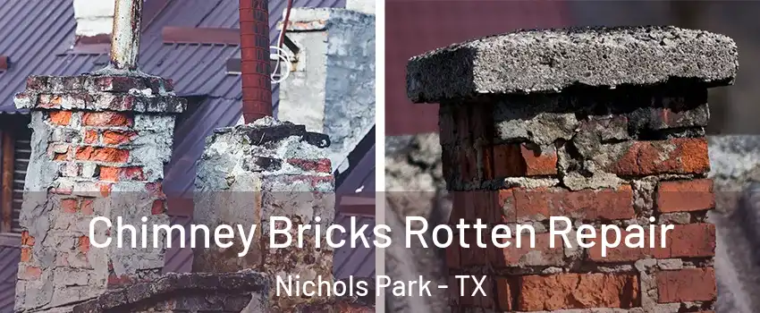 Chimney Bricks Rotten Repair Nichols Park - TX
