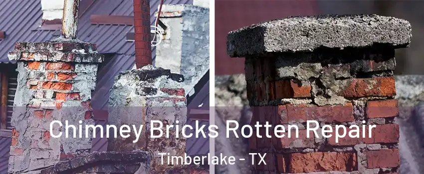 Chimney Bricks Rotten Repair Timberlake - TX