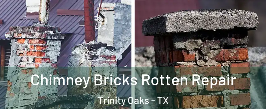Chimney Bricks Rotten Repair Trinity Oaks - TX