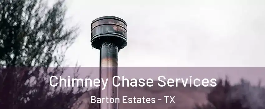 Chimney Chase Services Barton Estates - TX