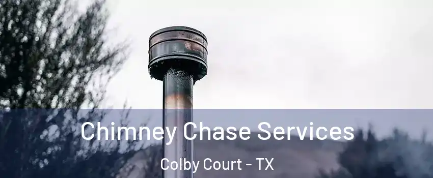 Chimney Chase Services Colby Court - TX
