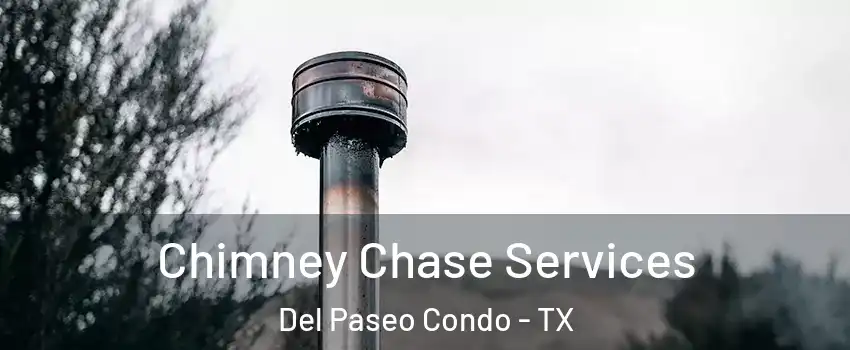 Chimney Chase Services Del Paseo Condo - TX