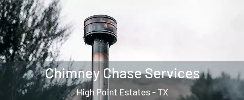 Chimney Chase Services High Point Estates - TX