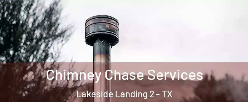 Chimney Chase Services Lakeside Landing 2 - TX
