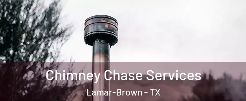 Chimney Chase Services Lamar-Brown - TX
