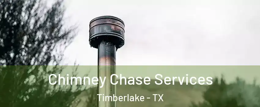 Chimney Chase Services Timberlake - TX